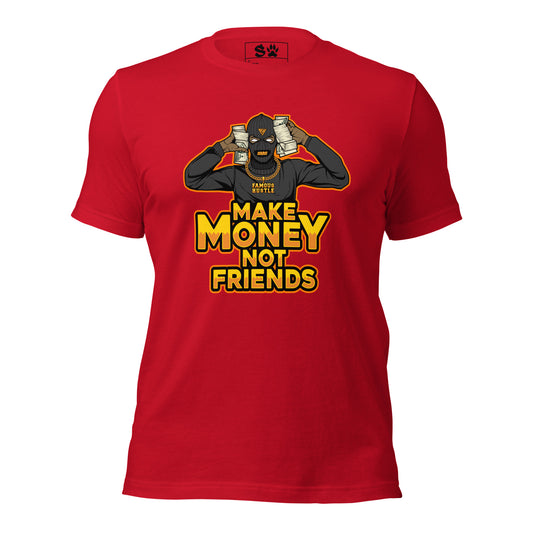 Make Money Not Friends Unisex t-shirt